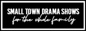 Small Town Drama Shows