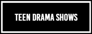 Teen Drama Shows